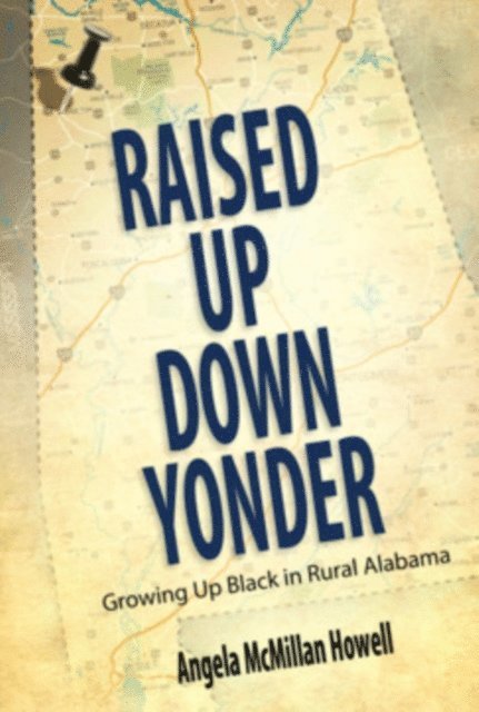 Angela McMillan Howell - Raised Up Down Yonder, E-bok