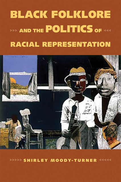 Shirley Moody-Turner - Black Folklore and the Politics of Racial Representation, E-bok