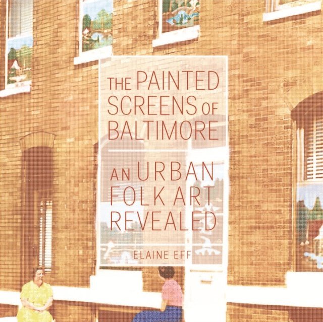 Elaine Eff - Painted Screens of Baltimore, E-bok