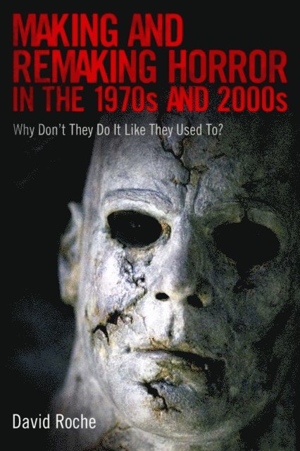 David Roche - Making and Remaking Horror in the 1970s and 2000s, E-bok