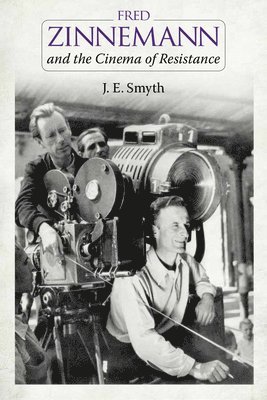 Fred Zinnemann and the Cinema of Resistance av J E Smyth