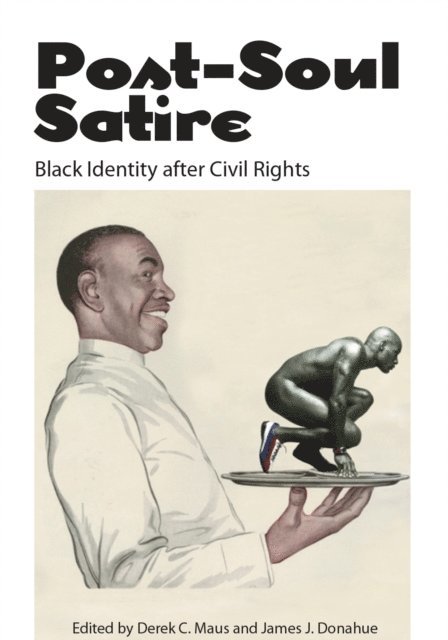 James J. Donahue, Derek C. Maus - Post-Soul Satire, E-bok