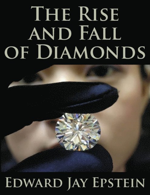 Edward  Jay Epstein - Rise and Fall of Diamonds, E-bok