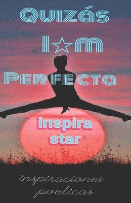 Jr. Sostre, Edwin, Inspira Star - Quizás imperfecta: Inspiraciones Poéticas, Häftad