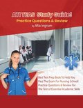 ATI TEAS Study Guide! Best Test Prep Book To Help You Pass The Exam For Nursing School! Practice Questions & Review For The Test of Essential Academic Skills