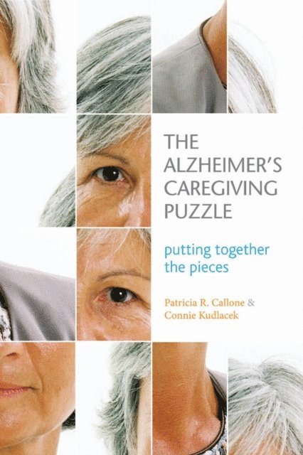 BS Connie Kudlacek, MRE Patricia R. Callone, MA - Alzheimer's Caregiving Puzzle, E-bok