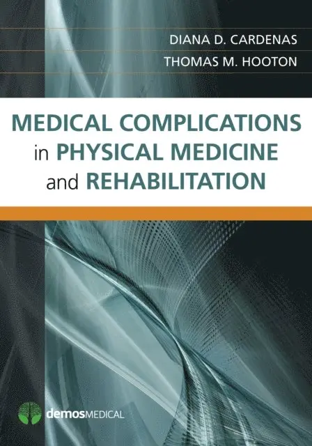 MD Thomas M. Hooton, MHA Diana D. Cardenas, MD - Medical Complications in Physical Medicine and Rehabilitation, E-bok. Tillgänglighet: Lägg i varukorg