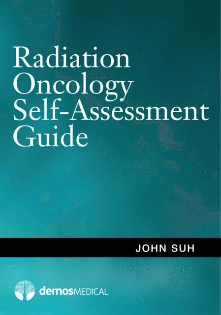MD John Suh - Radiation Oncology Self-Assessment Guide, E-bok