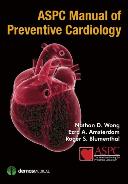FNLA Nathan D. Wong, PhD, FACC, FAHA, FAHA Roger S. Blumenthal, MD, FACC, MD Ezra A. Amsterdam - ASPC Manual of Preventive Cardiology, E-bok
