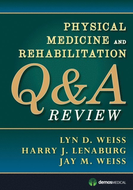 MD Jay M. Weiss, MD Harry J. Lenaburg, MD Lyn D. Weiss - Physical Medicine and Rehabilitation Q&A Review, E-bok. Tillgänglighet: Lägg i varukorg