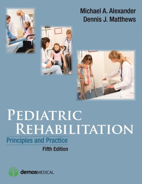 MD Dennis J. Matthews, MD Michael A. Alexander - Pediatric Rehabilitation, E-bok. Tillgänglighet: Lägg i varukorg