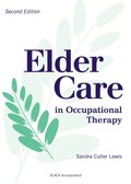 Elder Care in Occupational Therapy, Second Edition