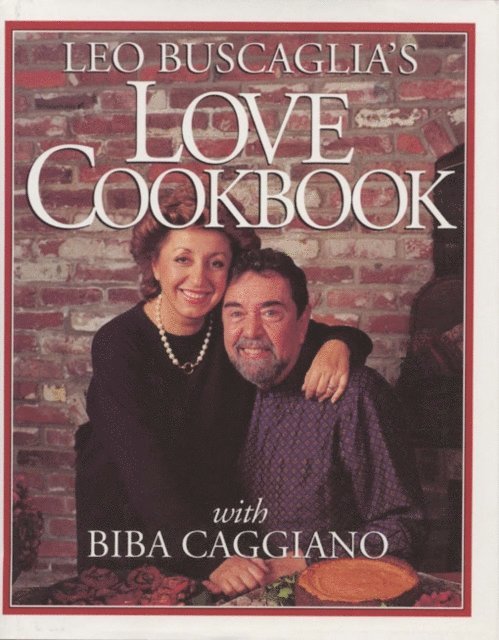 Leo Buscaglia - Leo Buscaglia's Love Cookbook, E-bok