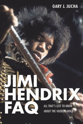 Jimi Hendrix FAQ by Gary J Jucha