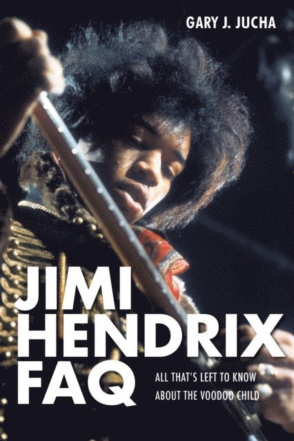 Gary J. Jucha - Jimi Hendrix FAQ, E-bok