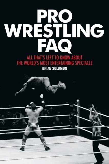 Brian Solomon - Pro Wrestling FAQ, E-bok