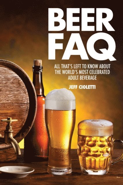 Jeff Cioletti - Beer FAQ, E-bok