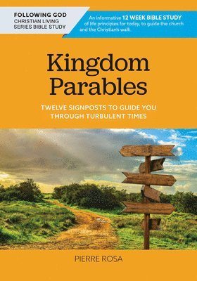 Pierre Rosa - Kingdom Parables: Twelve Signposts to Guide You Through Turbulent Times, Häftad