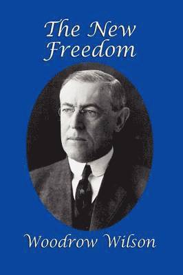 Woodrow Wilson - New Freedom, Häftad