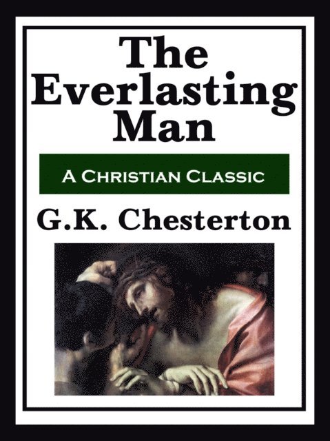 G. K. Chesterton - Everlasting Man, E-bok
