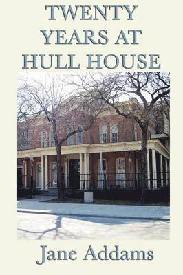 Jane Addams - Twenty Years at Hull House, Häftad