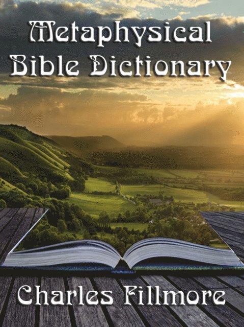 Charles Fillmore - Metaphysical Bible Dictionary, E-bok