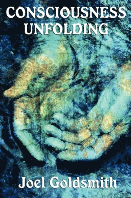 Joel Goldsmith - Consciousness Unfolding (with Linked Toc), E-bok