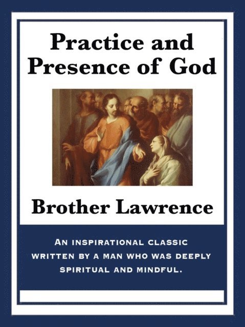 Brother Lawrence - Practice and Presence of God, E-bok