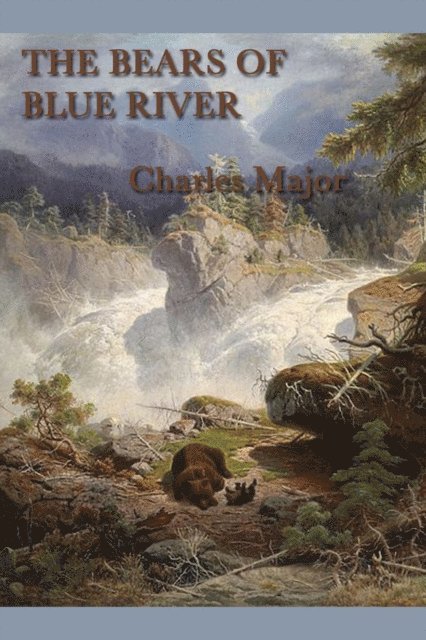 Charles Major - Bears of Blue River, E-bok