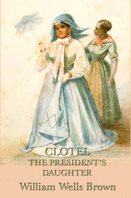 William Wells Brown - Clotel, E-bok
