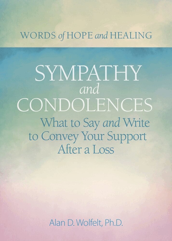 Alan Wolfelt - Sympathy & Condolences, Häftad