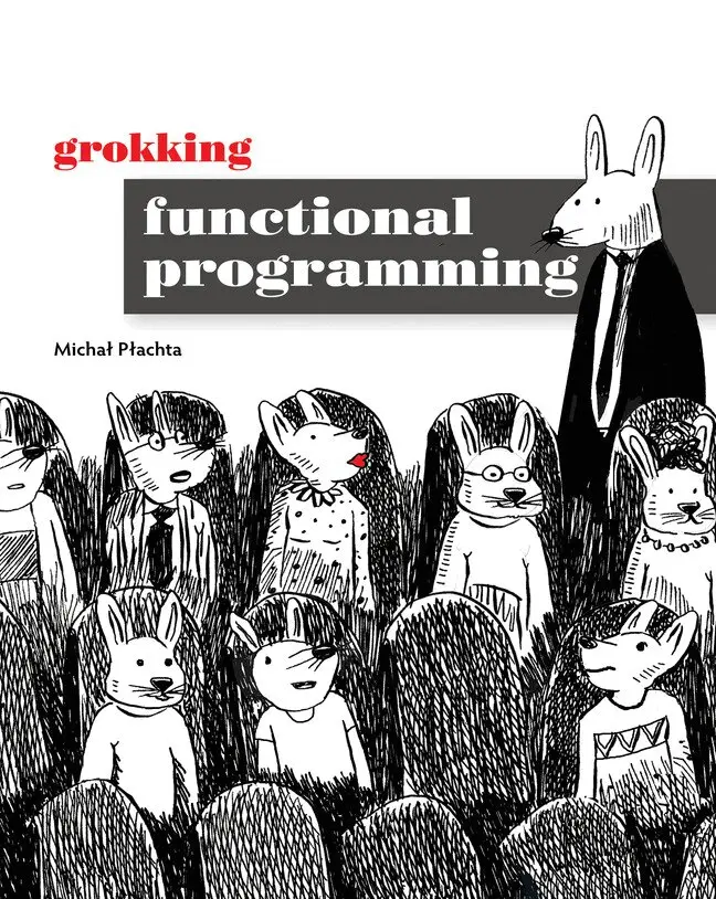 Michal Plachta - Grokking Functional Programming, Häftad. Tillgänglighet: Lägg i varukorg