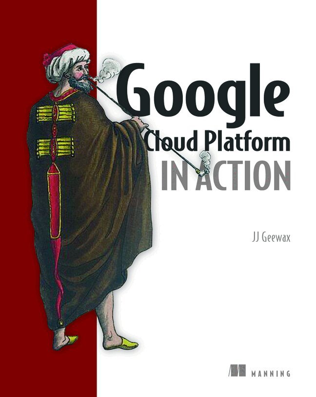 John Geewax - Google Cloud Platform in Action, Häftad