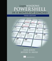 Learn Windows PowerShell in a Month of Lunches, Third Edition