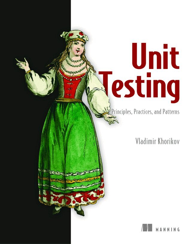 Vladimir Khorikov - Unit Testing:Principles, Practices and Patterns, Häftad