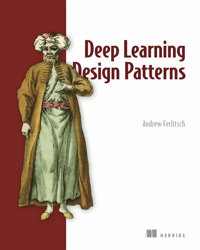 Andrew Ferlitsch - Deep Learning Design Patterns, Häftad. Tillgänglighet: Lägg i varukorg