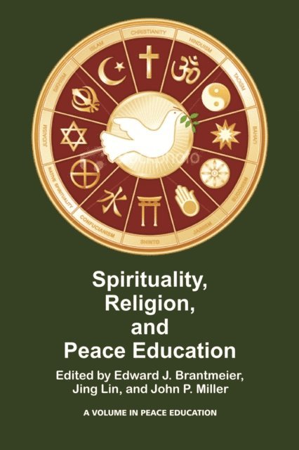 John P. Miller, Jing Lin, Edward J. Brantmeier - Spirituality, Religion, and Peace Education, E-bok