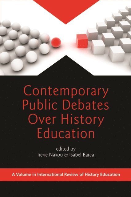 Isabel Barca, Irene Nakou - Contemporary Public Debates Over History Education, E-bok