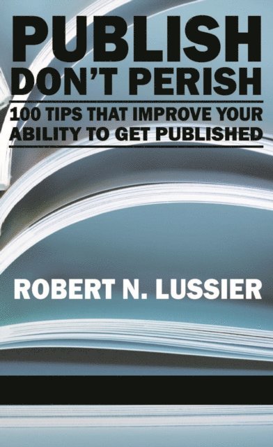 Robert N. Lussier - Publish Don't Perish, E-bok