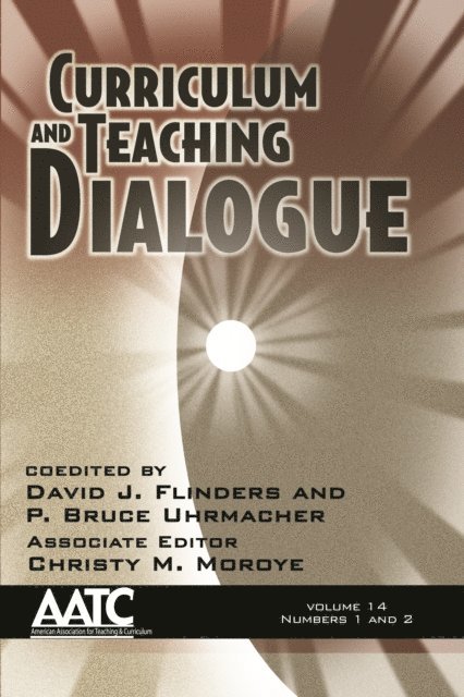 David J. Flinders - Curriculum and Teaching Dialogue Vol 12 Issue 1 & 2, E-bok