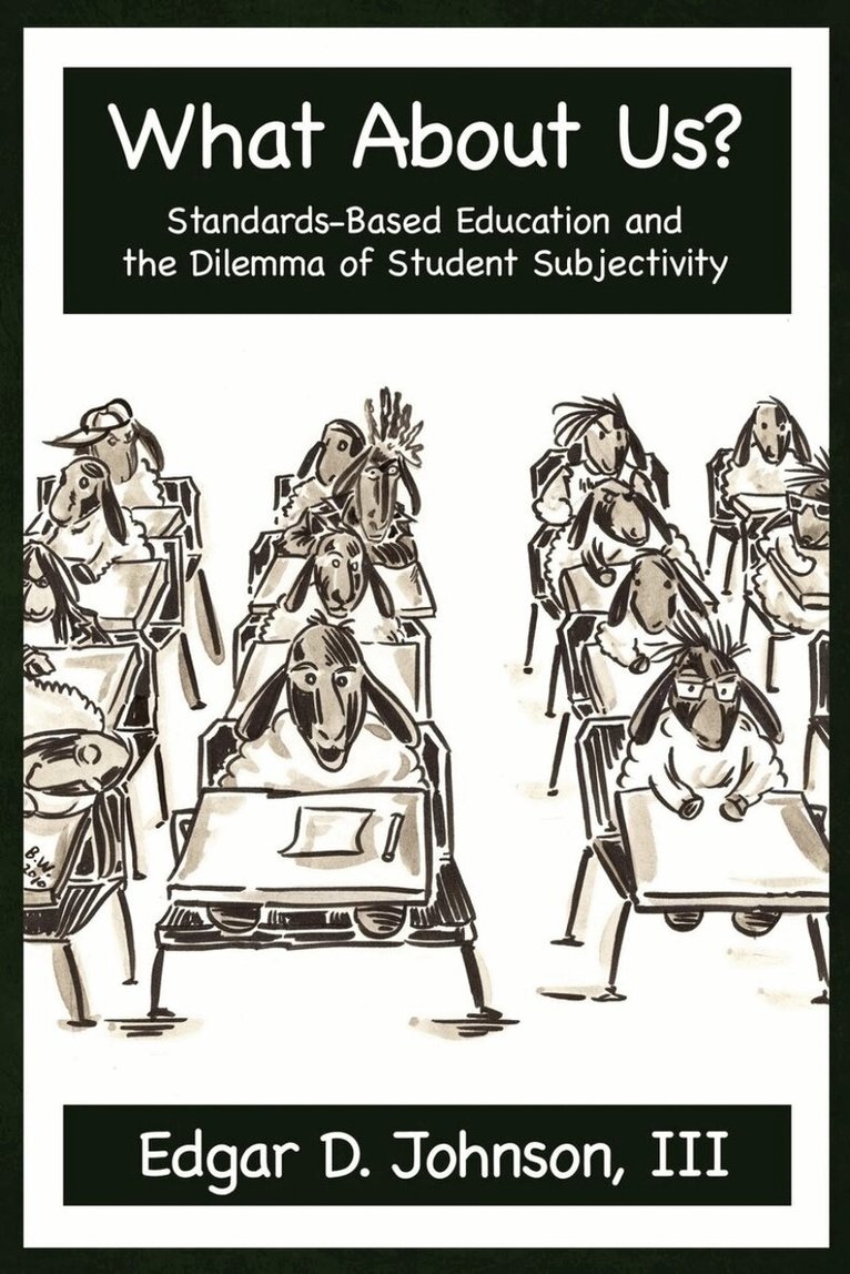 Edgar D. Johnson - What about Us? Standards-Based Education and the Dilemma of Student Subjectivity, Inbunden