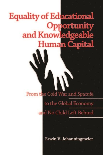 Erwin V. Johanningmeier - Equality of Educational Opportunity and Knowledgeable Human Capital, E-bok