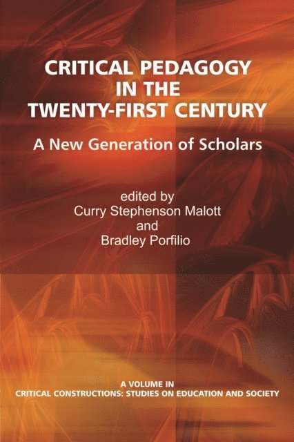 Brad J. Porfilio, Curry Stephenson Malott - Critical Pedagogy in the Twenty-First Century, E-bok