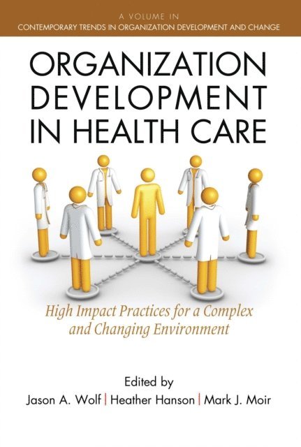 Mark Moir, Heather Hanson, Jason Wolf - Organization Development in Healthcare, E-bok