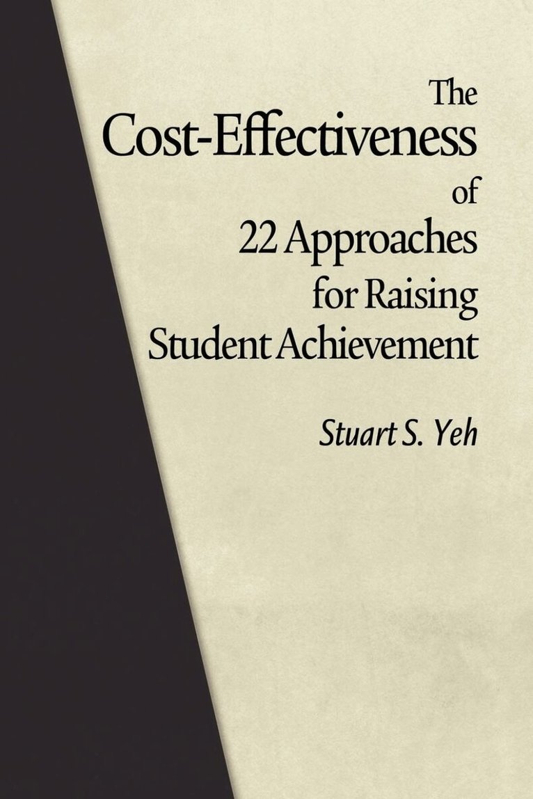 Stuart S. Yeh - Cost-Effectiveness of 22 Approaches for Raising Student Achievement, Inbunden. Tillgänglighet: Lägg i varukorg
