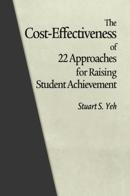 Stuart S. Yeh - Cost-Effectiveness of 22 Approaches for Raising Student Achievement, E-bok. Tillgänglighet: Lägg i varukorg