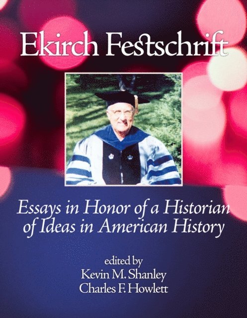 Charles F. Howlett, Kevin M. Shanley - Ekirch Festschrift, E-bok