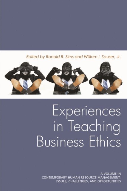 William I. Sauser, Ronald R. Sims - Experiences in Teaching Business Ethics, E-bok