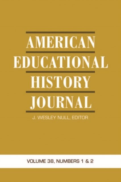 J. Wesley Null - American Educational History Journal Vol 38 Issue 1 & 2, E-bok