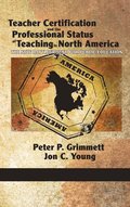 Teacher Certification and the Professional Status of Teaching in North America